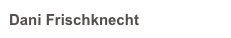 Dani Frischknecht